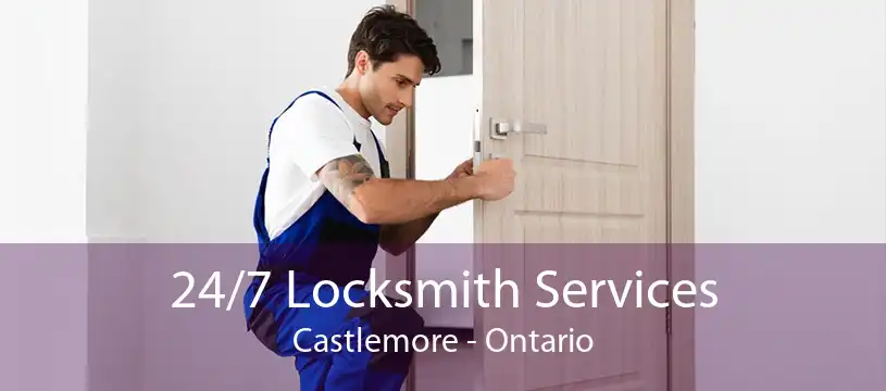 24/7 Locksmith Services Castlemore - Ontario