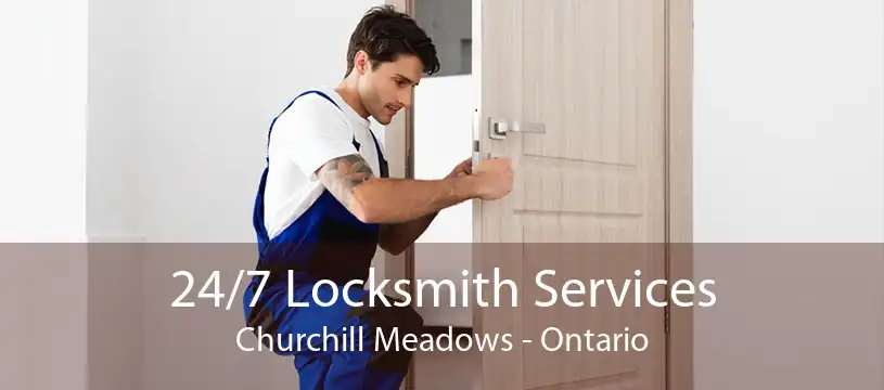 24/7 Locksmith Services Churchill Meadows - Ontario