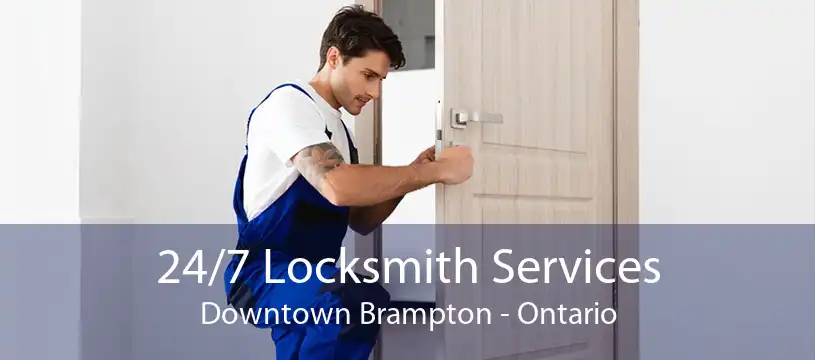 24/7 Locksmith Services Downtown Brampton - Ontario