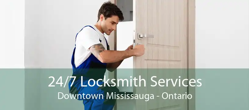 24/7 Locksmith Services Downtown Mississauga - Ontario