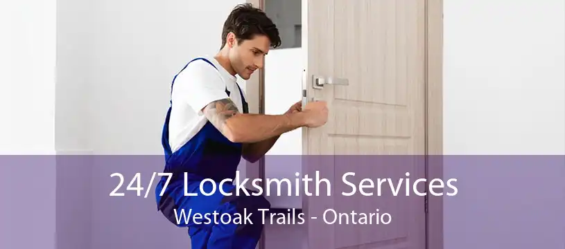 24/7 Locksmith Services Westoak Trails - Ontario