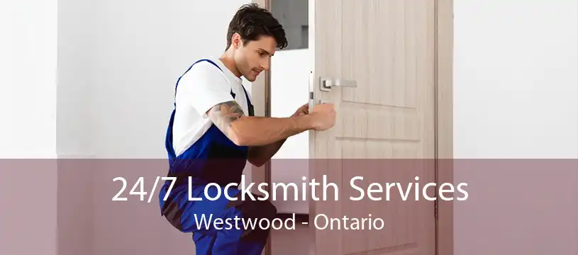 24/7 Locksmith Services Westwood - Ontario