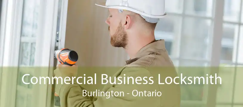Commercial Business Locksmith Burlington - Ontario