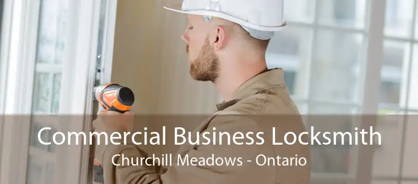 Commercial Business Locksmith Churchill Meadows - Ontario