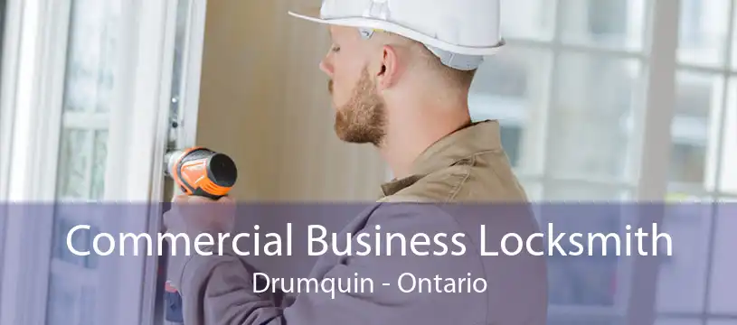 Commercial Business Locksmith Drumquin - Ontario