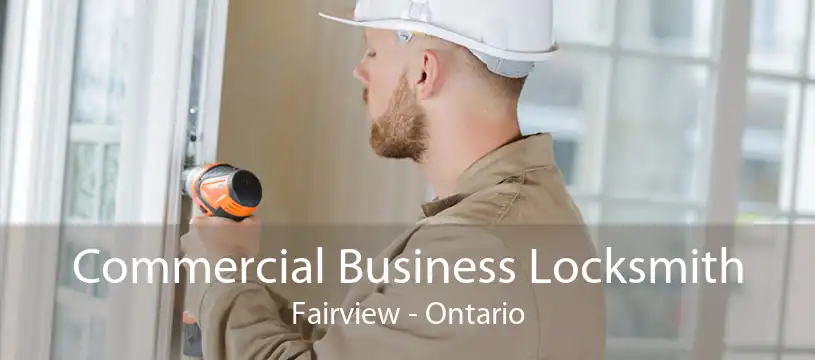 Commercial Business Locksmith Fairview - Ontario