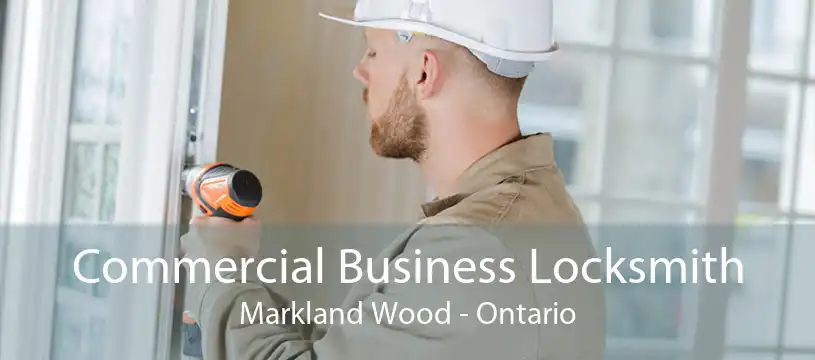 Commercial Business Locksmith Markland Wood - Ontario