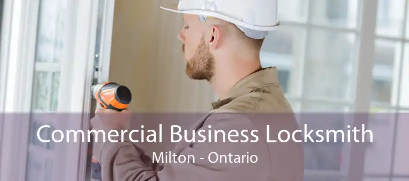 Commercial Business Locksmith Milton - Ontario