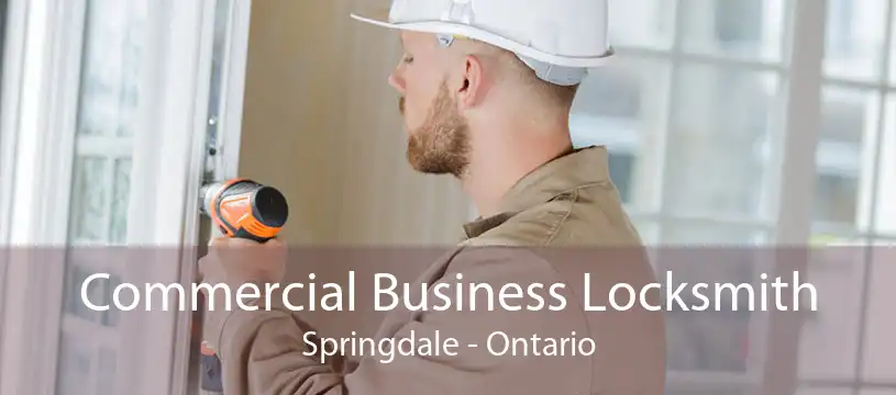 Commercial Business Locksmith Springdale - Ontario