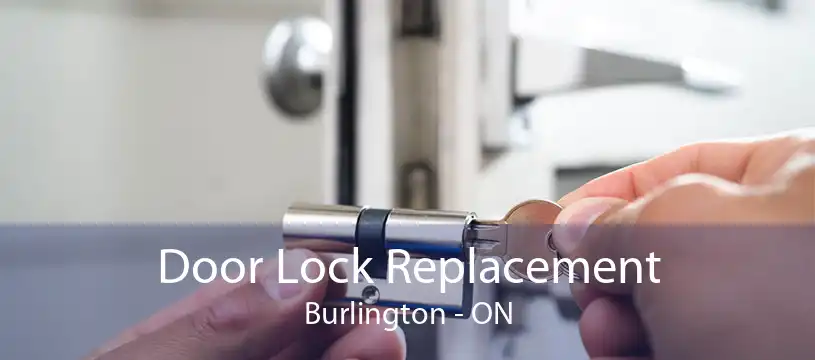 Door Lock Replacement Burlington - ON