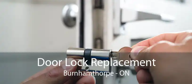 Door Lock Replacement Burnhamthorpe - ON