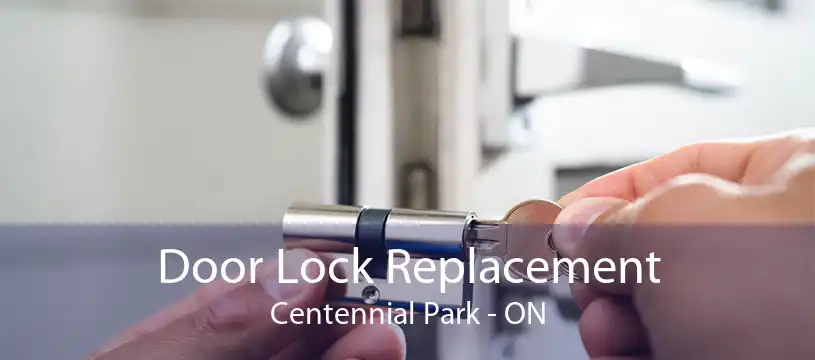 Door Lock Replacement Centennial Park - ON
