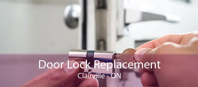Door Lock Replacement Clairville - ON