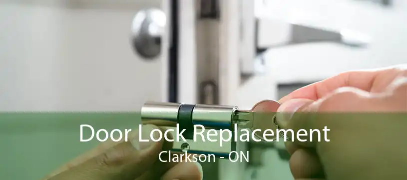 Door Lock Replacement Clarkson - ON
