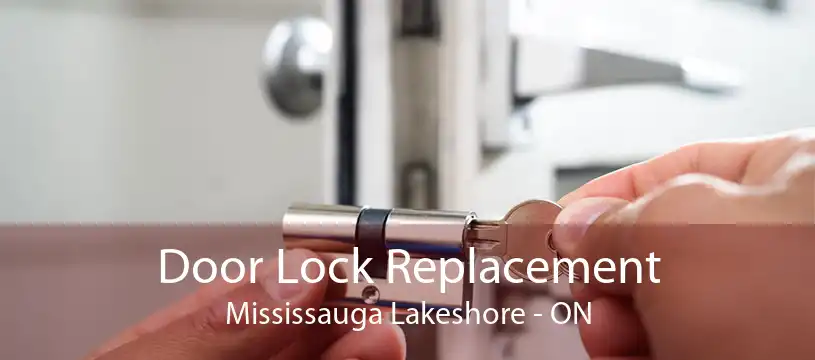 Door Lock Replacement Mississauga Lakeshore - ON