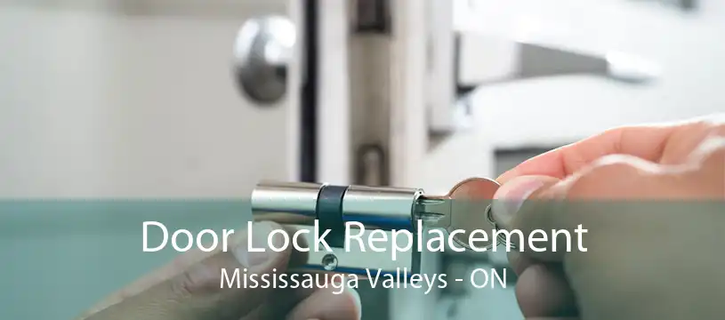 Door Lock Replacement Mississauga Valleys - ON