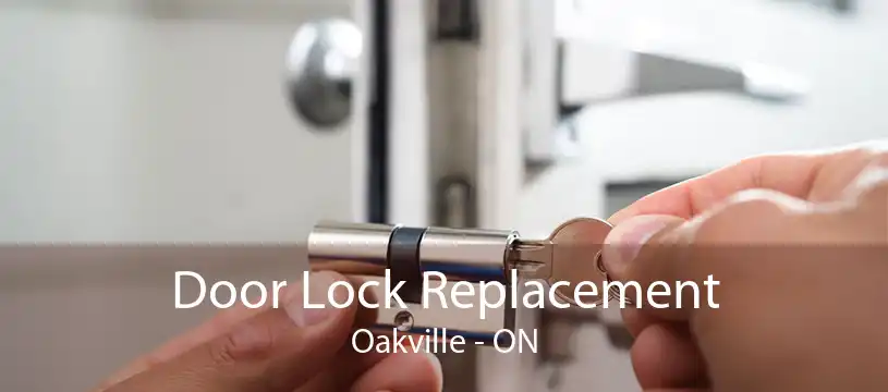 Door Lock Replacement Oakville - ON