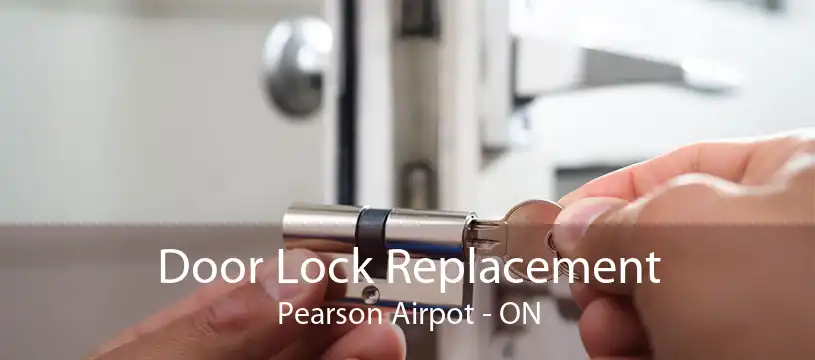 Door Lock Replacement Pearson Airpot - ON