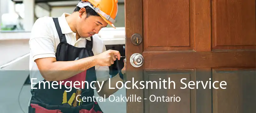 Emergency Locksmith Service Central Oakville - Ontario