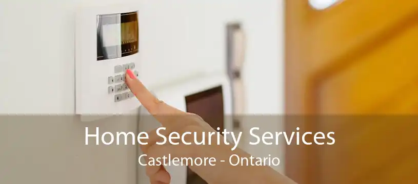 Home Security Services Castlemore - Ontario