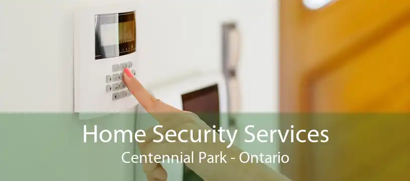 Home Security Services Centennial Park - Ontario