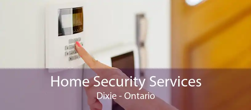 Home Security Services Dixie - Ontario