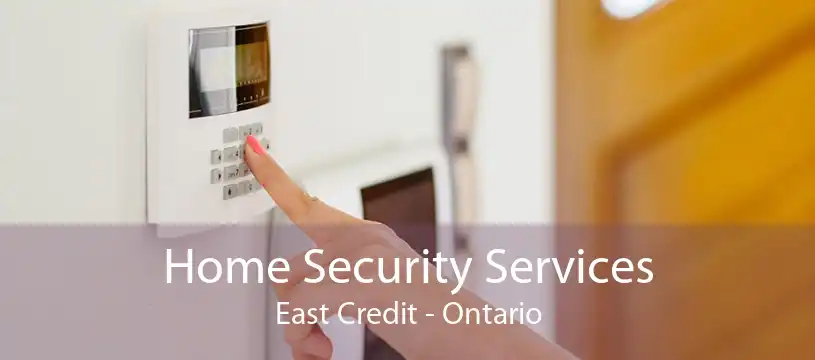 Home Security Services East Credit - Ontario