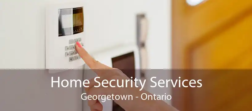 Home Security Services Georgetown - Ontario