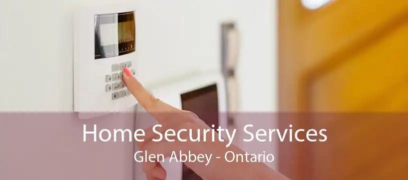 Home Security Services Glen Abbey - Ontario