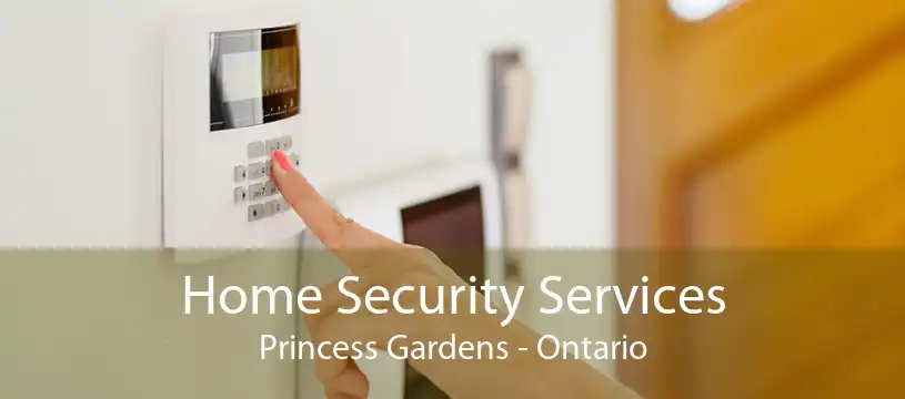 Home Security Services Princess Gardens - Ontario
