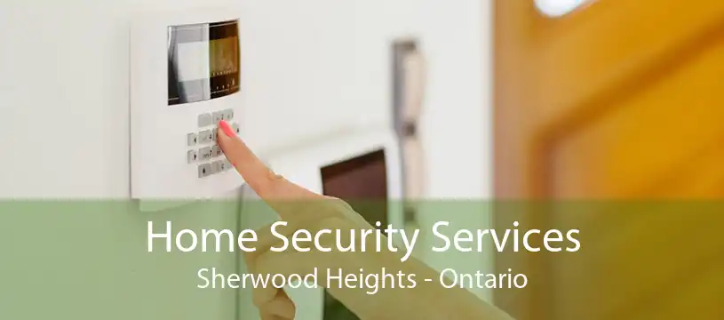 Home Security Services Sherwood Heights - Ontario
