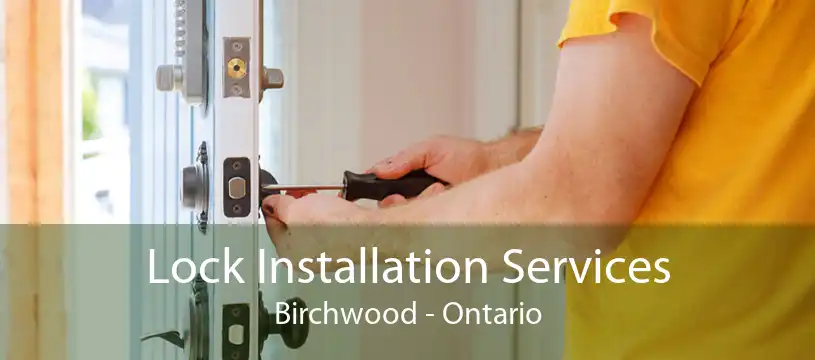 Lock Installation Services Birchwood - Ontario