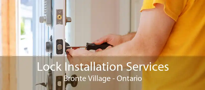 Lock Installation Services Bronte Village - Ontario