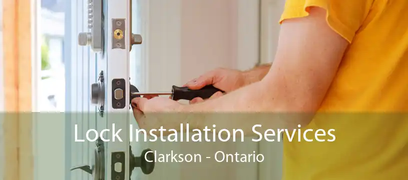 Lock Installation Services Clarkson - Ontario