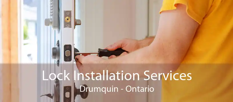 Lock Installation Services Drumquin - Ontario