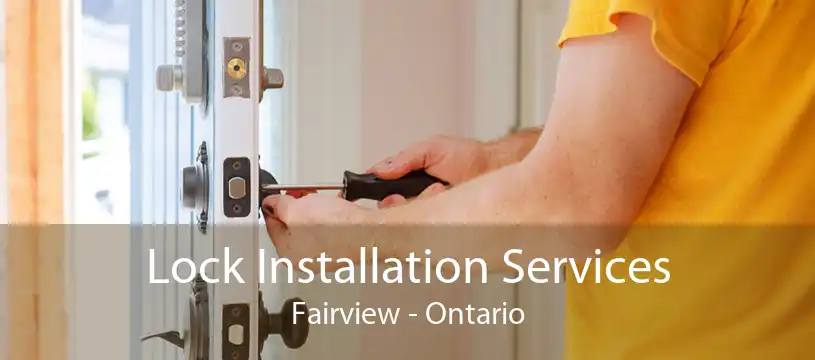 Lock Installation Services Fairview - Ontario