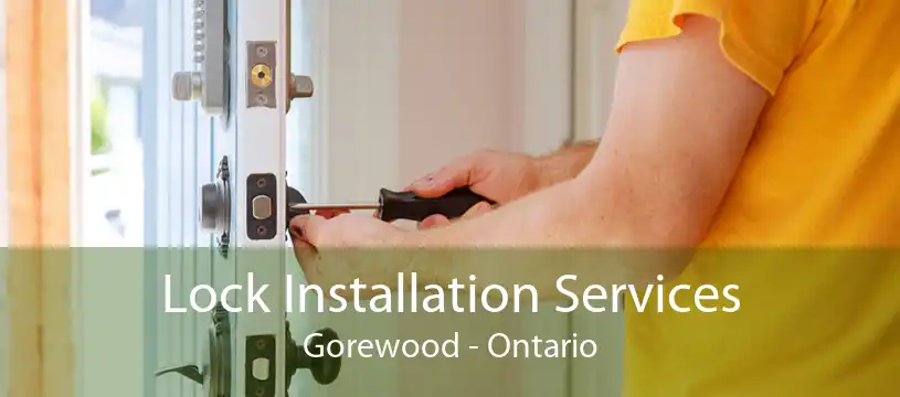 Lock Installation Services Gorewood - Ontario