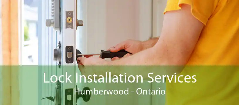 Lock Installation Services Humberwood - Ontario