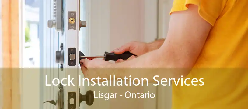 Lock Installation Services Lisgar - Ontario