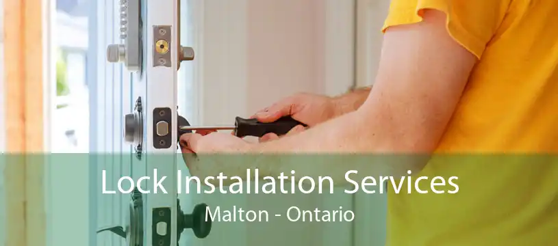 Lock Installation Services Malton - Ontario