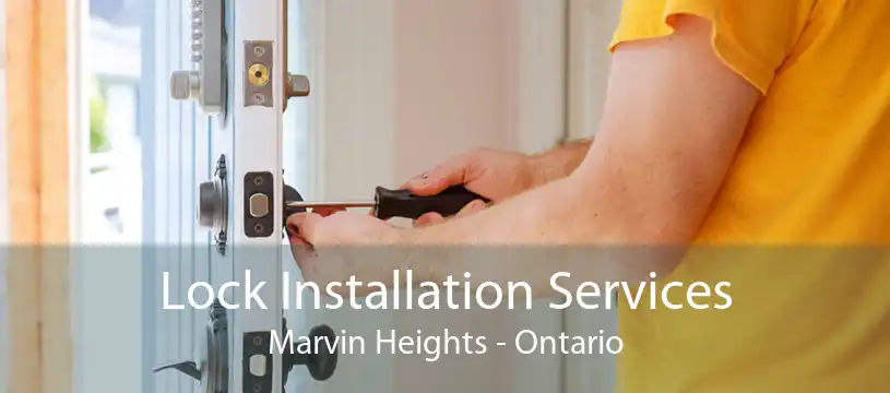 Lock Installation Services Marvin Heights - Ontario