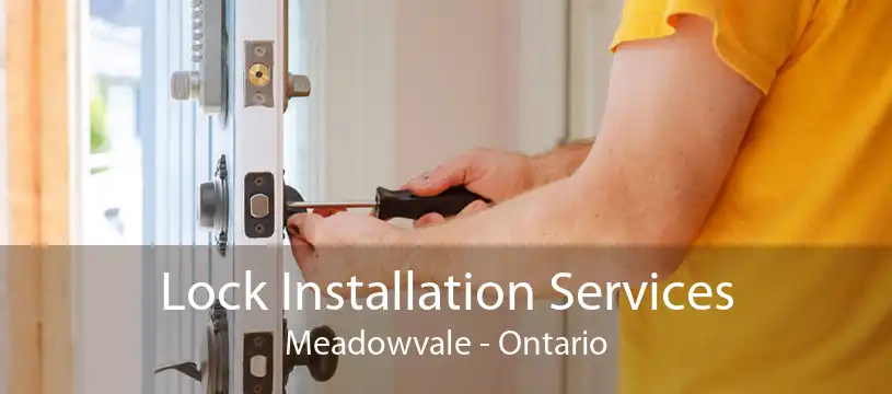 Lock Installation Services Meadowvale - Ontario