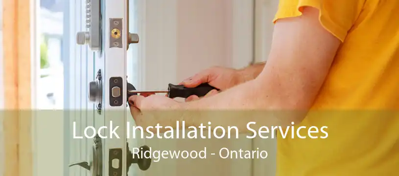 Lock Installation Services Ridgewood - Ontario