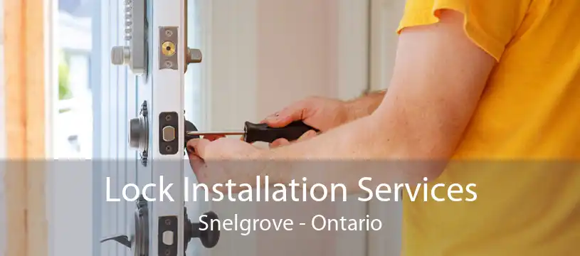 Lock Installation Services Snelgrove - Ontario