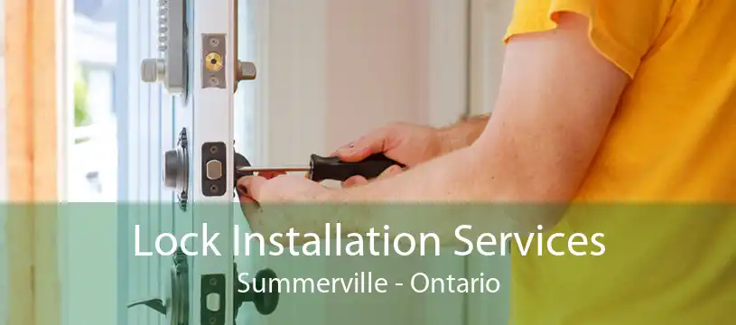 Lock Installation Services Summerville - Ontario