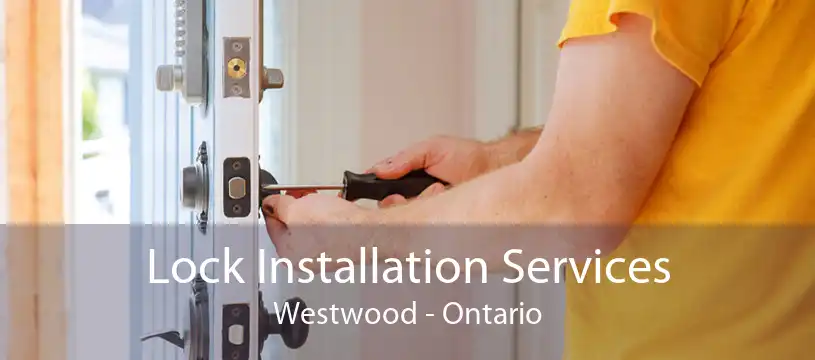Lock Installation Services Westwood - Ontario