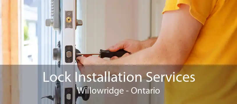 Lock Installation Services Willowridge - Ontario