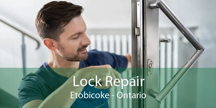 Lock Repair Etobicoke - Ontario