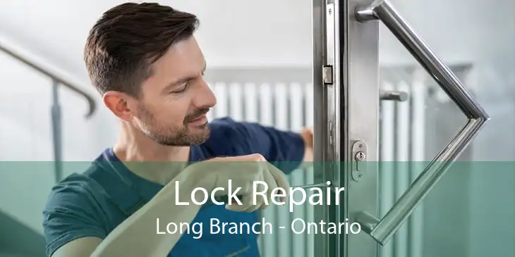 Lock Repair Long Branch - Ontario