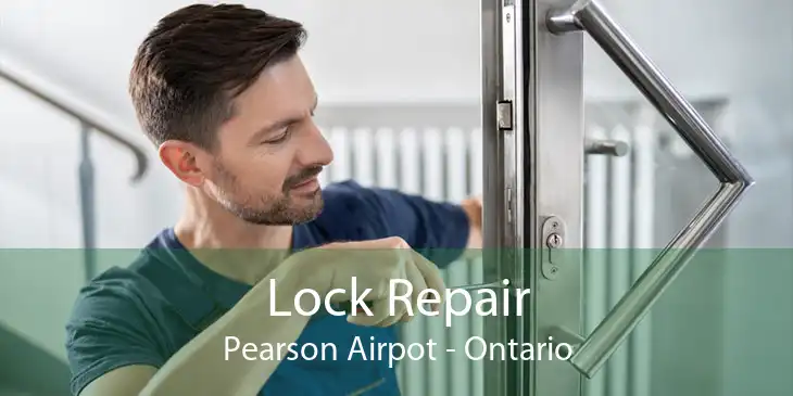 Lock Repair Pearson Airpot - Ontario